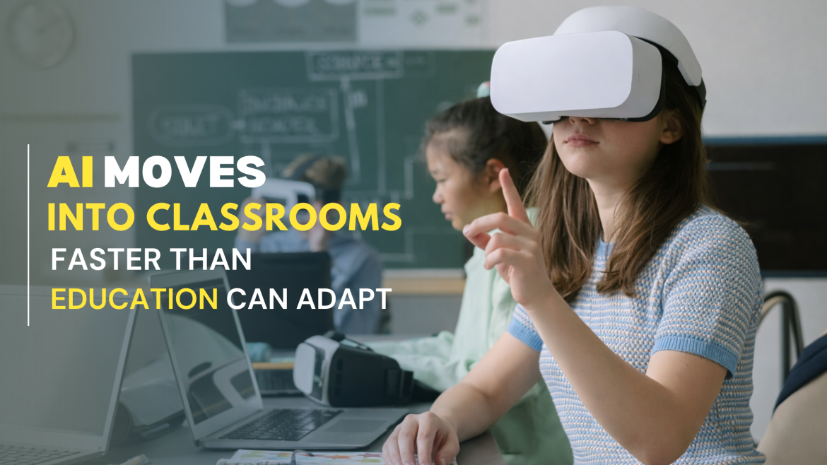 AI Moves Into Classrooms Faster Than Education Can Adapt