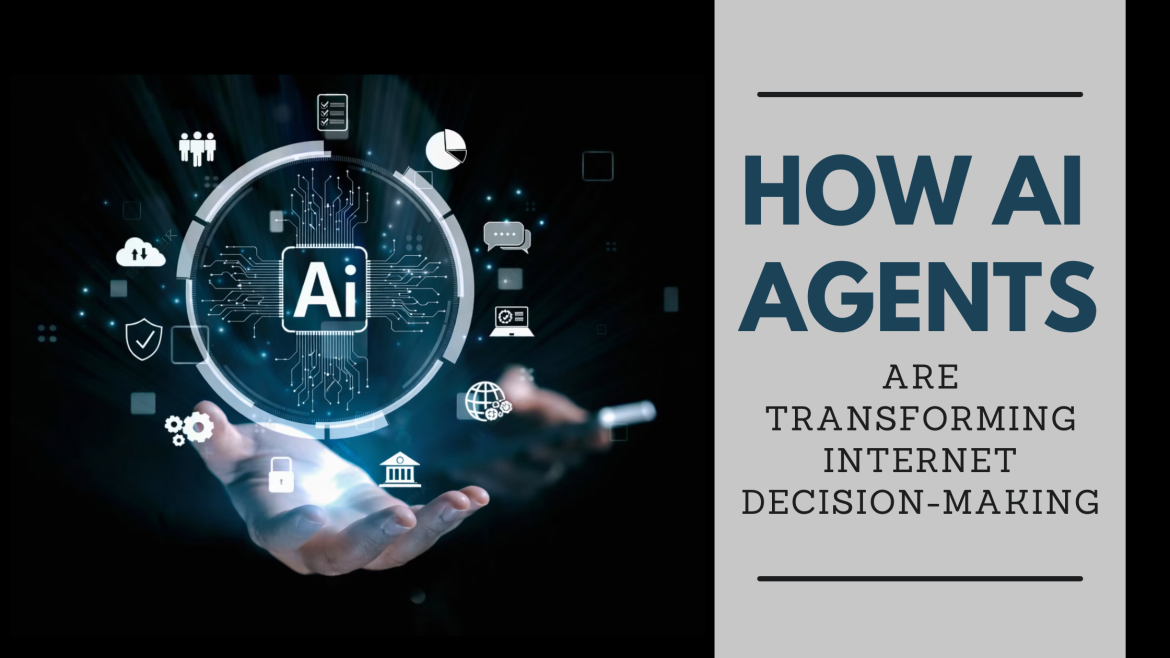 How AI Agents are Transforming Internet Decision-Making