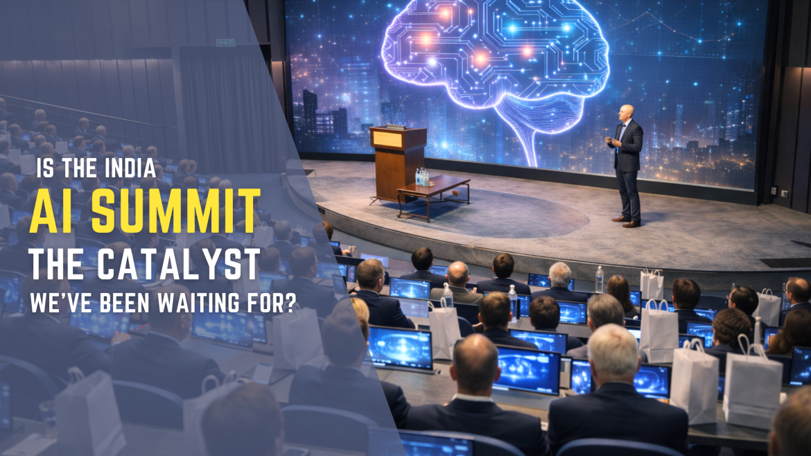 Is the India AI Summit the Catalyst We’ve Been Waiting For?